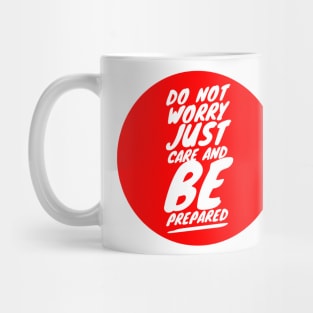 Do not worry just care and be prepared Mug